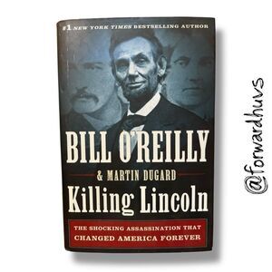 Killing Lincoln: The Shocking Assassination That Changed America Forever by Bill